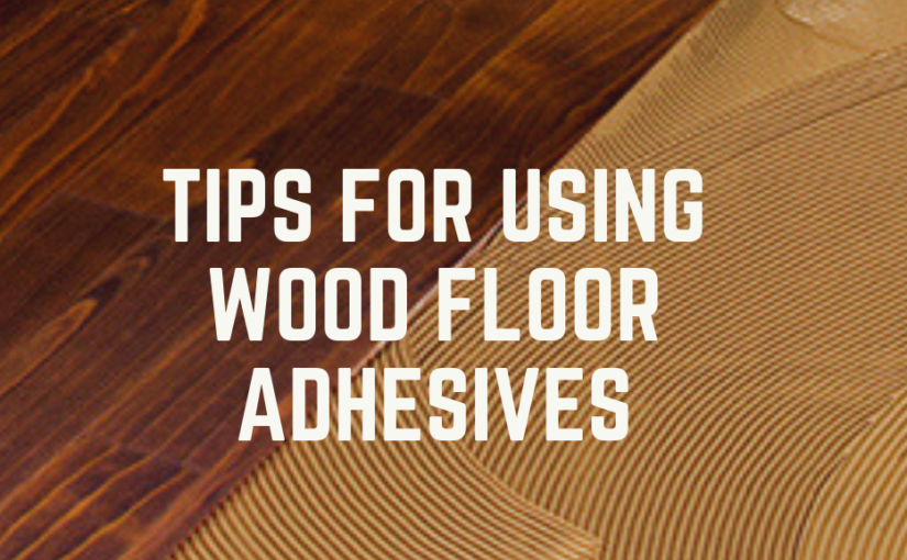 wooden floor adhesive tips